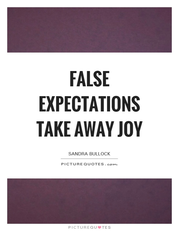 False expectations take away joy Picture Quote #1