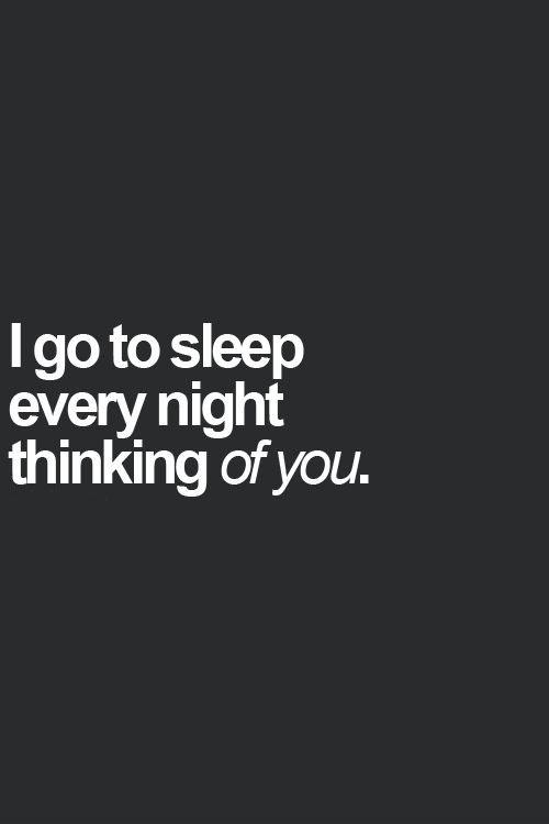 I go to sleep every night thinking of you Picture Quote #1