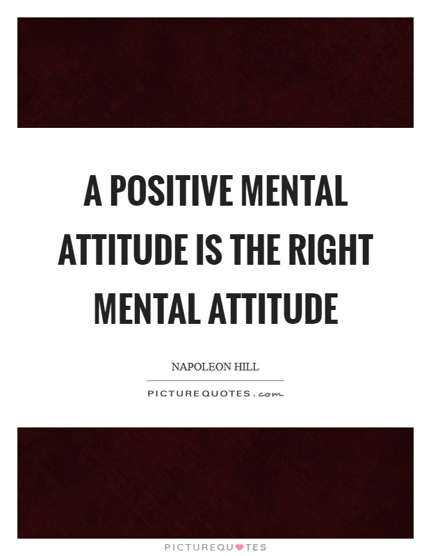 A positive mental attitude is the right mental attitude Picture Quote #1