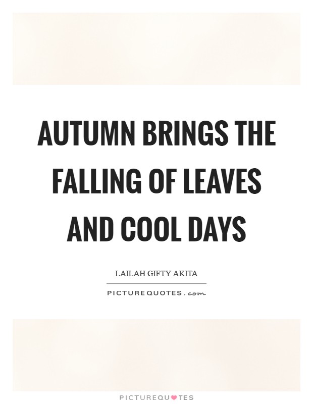 Autumn brings the falling of leaves and cool days Picture Quote #1