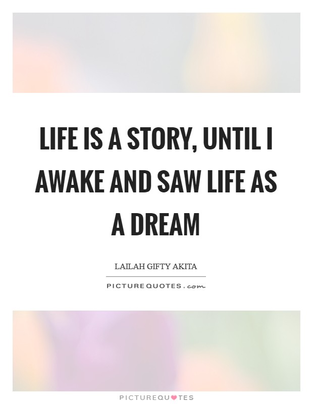 Life is a story, until I awake and saw life as a dream Picture Quote #1