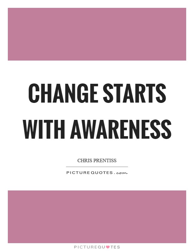 Change starts with awareness Picture Quote #1