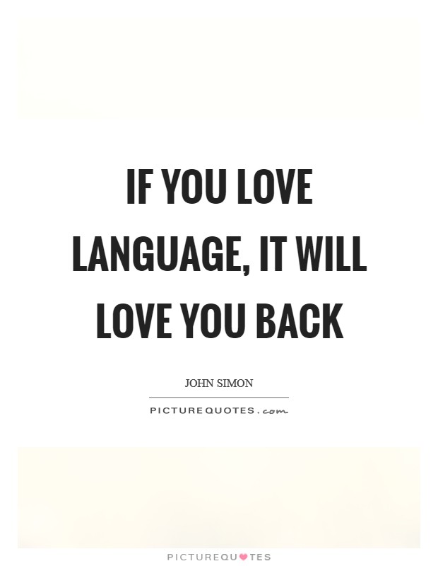 If you love language, it will love you back Picture Quote #1