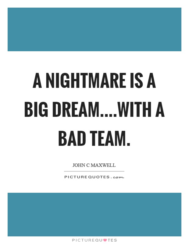 A nightmare is a big dream....with a bad team. Picture Quote #1