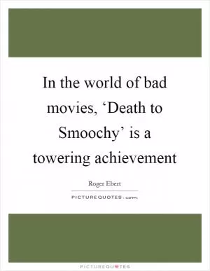 In the world of bad movies, ‘Death to Smoochy’ is a towering achievement Picture Quote #1