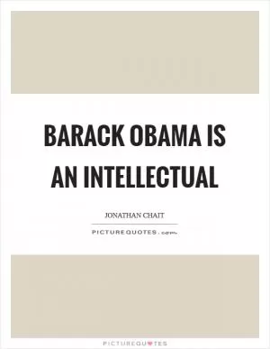 Barack Obama is an intellectual Picture Quote #1