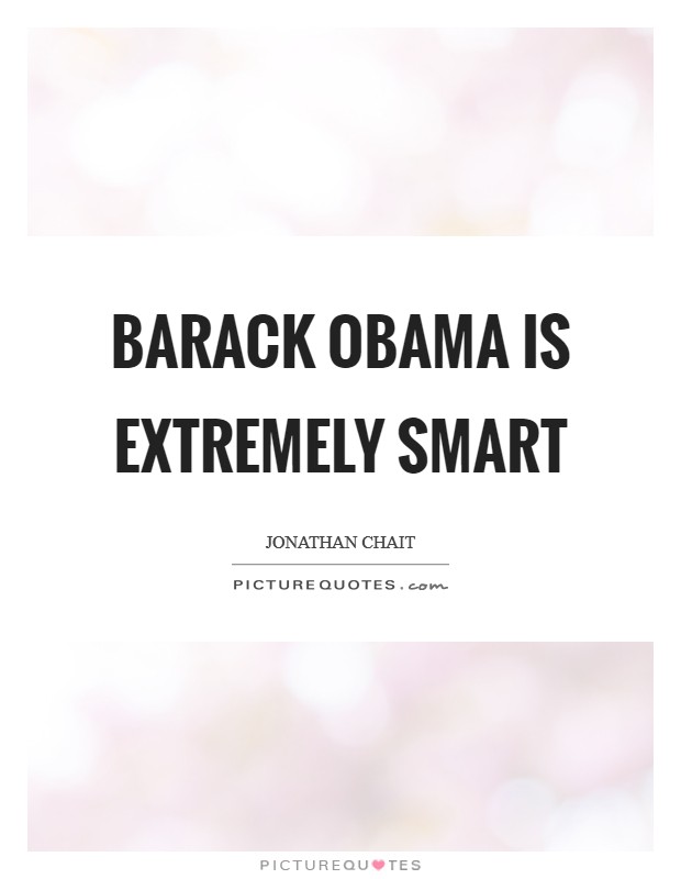 Barack Obama is extremely smart Picture Quote #1