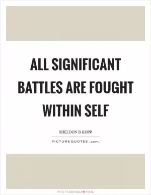 All significant battles are fought within self Picture Quote #1