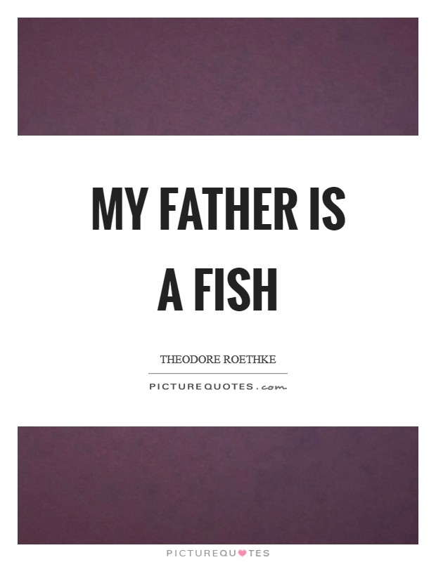 My father is a fish Picture Quote #1