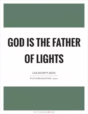 God is the Father of lights Picture Quote #1