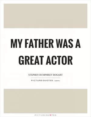 My father was a great actor Picture Quote #1