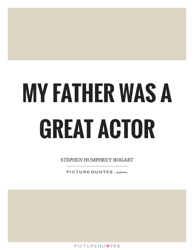 My father was a great actor Picture Quote #1