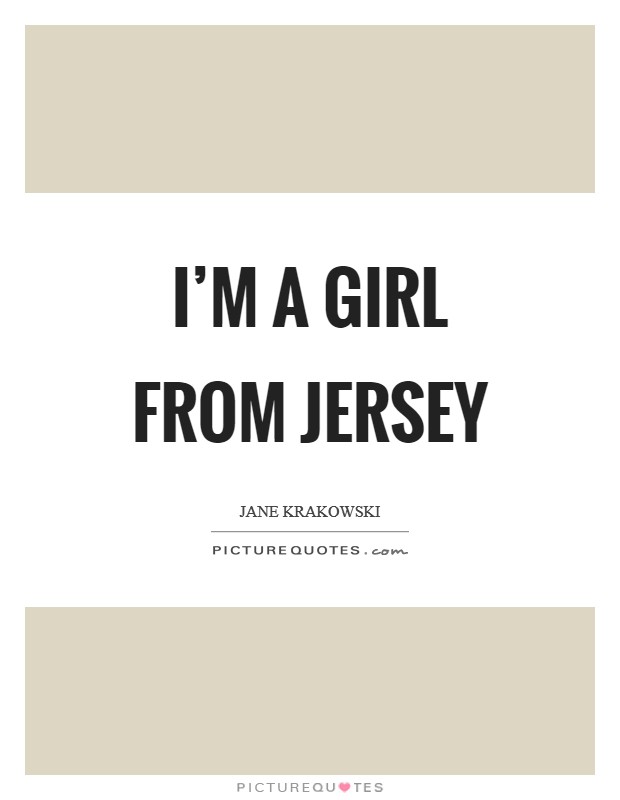 I'm a girl from Jersey Picture Quote #1