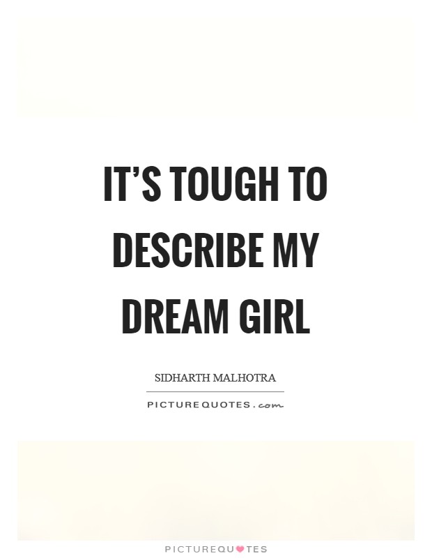 It's tough to describe my dream girl Picture Quote #1
