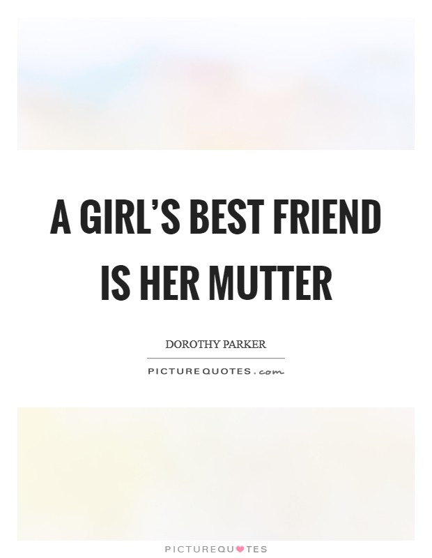 A girl's best friend is her mutter Picture Quote #1