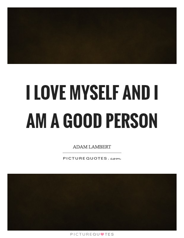 I love myself and I am a good person Picture Quote #1