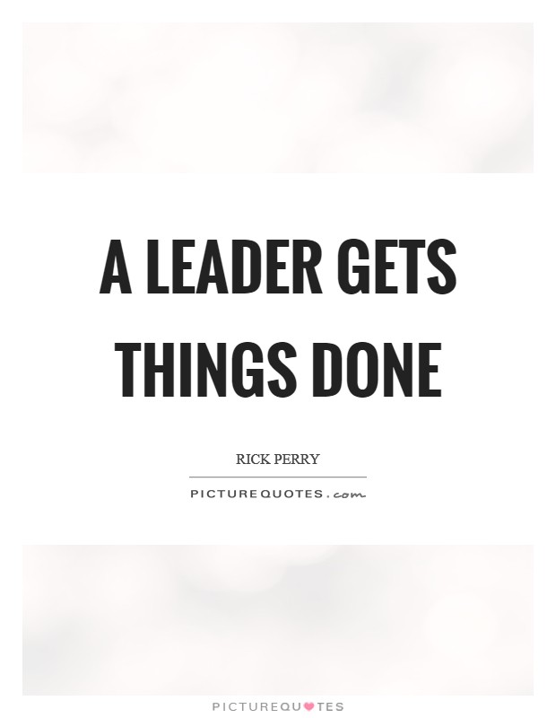 A leader gets things done Picture Quote #1