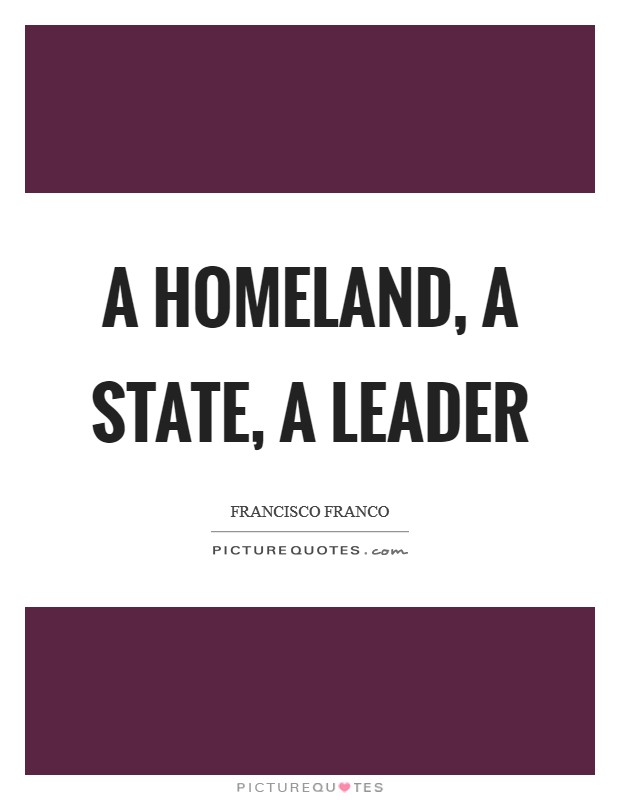 A Homeland, A State, A Leader Picture Quote #1