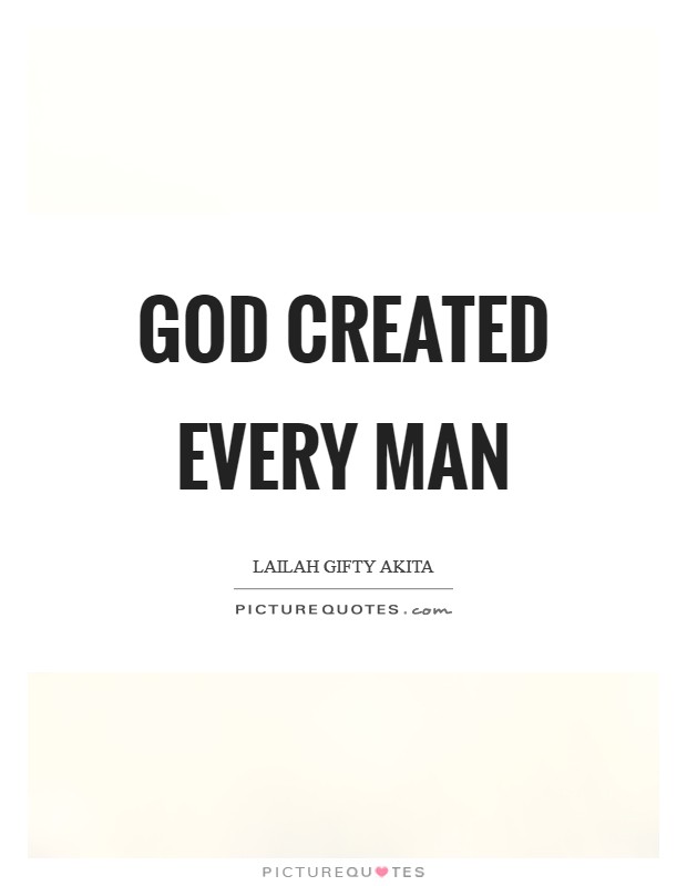 God created every man Picture Quote #1