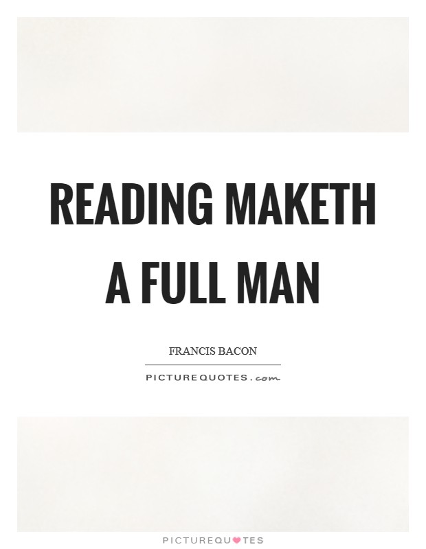 Reading maketh a full man Picture Quote #1