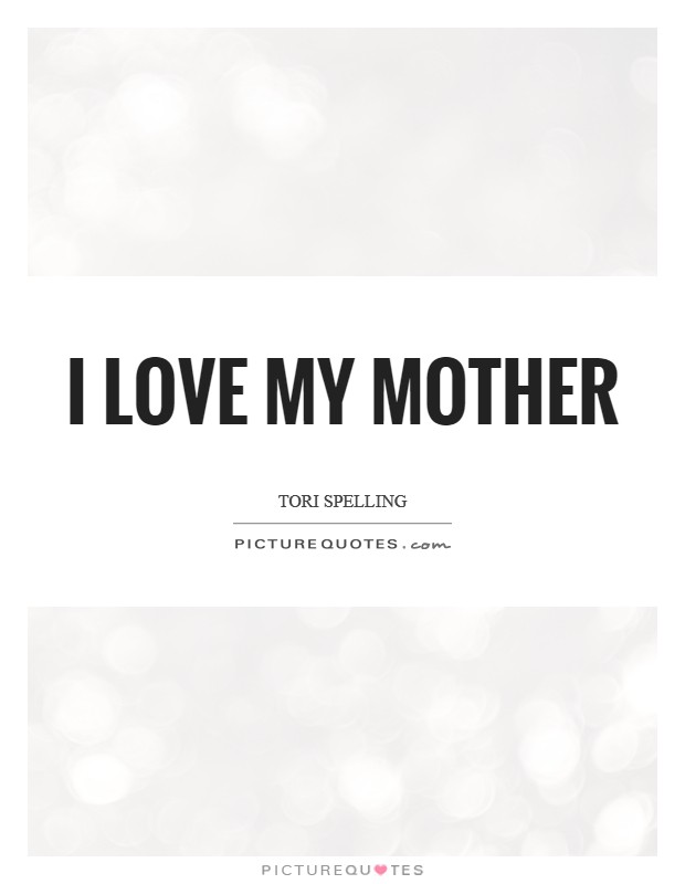 I love my mother Picture Quote #1