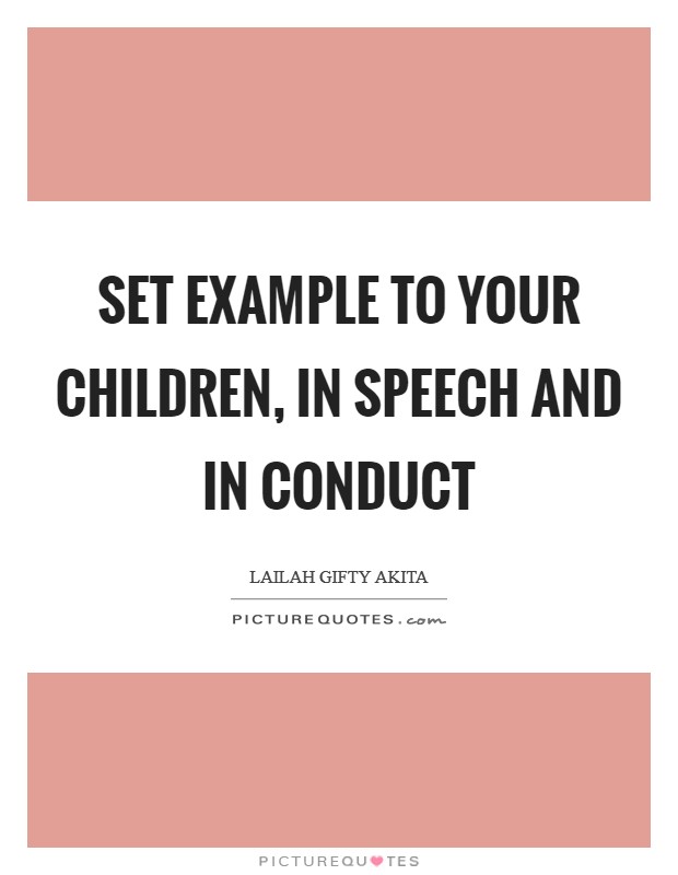 Set example to your children, in speech and in conduct Picture Quote #1