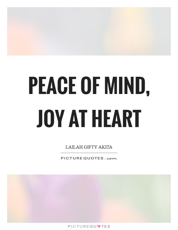 Peace of mind, joy at heart Picture Quote #1