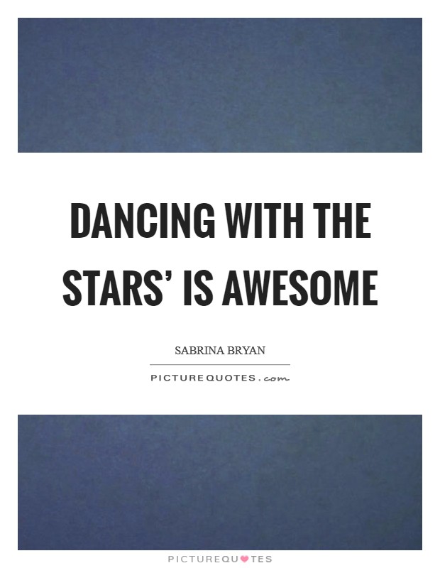 Dancing with the Stars' is awesome Picture Quote #1