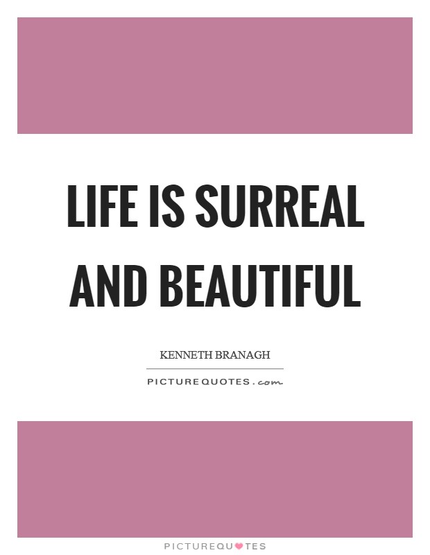 Life is surreal and beautiful Picture Quote #1
