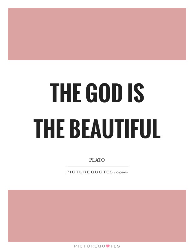 The God is the beautiful Picture Quote #1