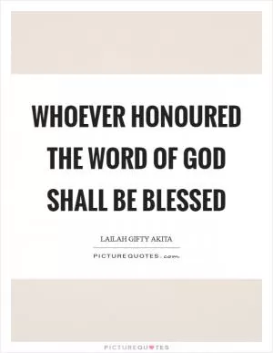 Whoever honoured the word of God shall be blessed Picture Quote #1