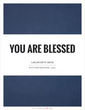 You are blessed Picture Quote #1