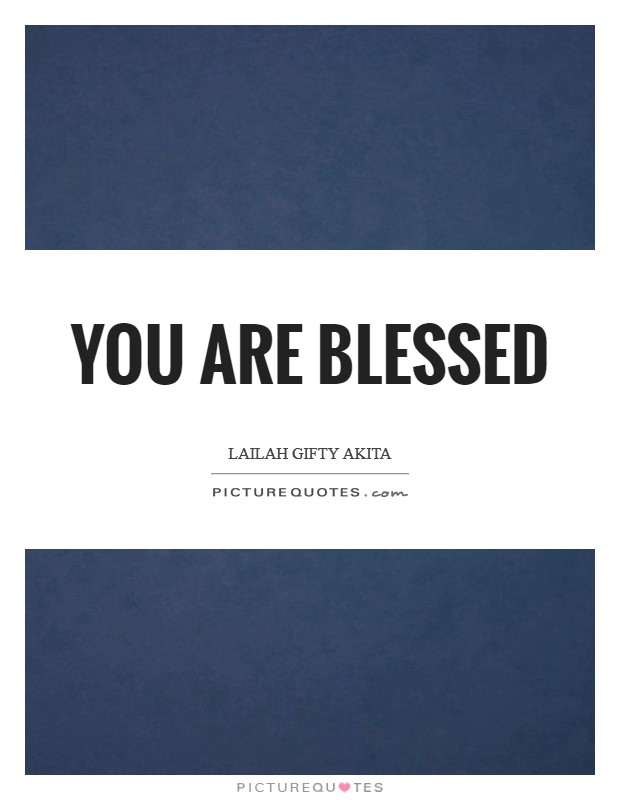You are blessed Picture Quote #1