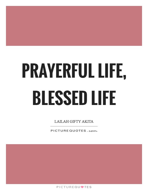Prayerful life, blessed life Picture Quote #1