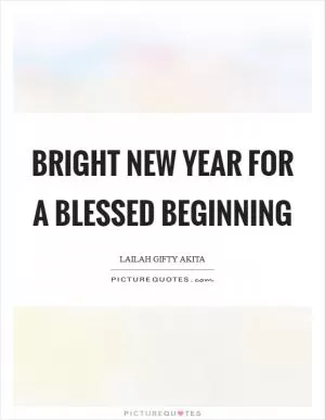 Bright New Year for a blessed beginning Picture Quote #1