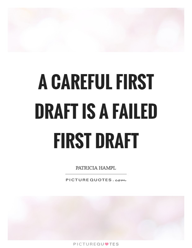 A careful first draft is a failed first draft Picture Quote #1