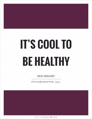 It’s cool to be healthy Picture Quote #1