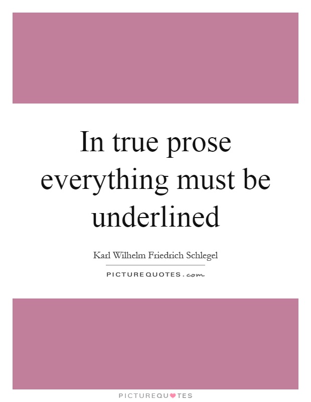 In true prose everything must be underlined Picture Quote #1