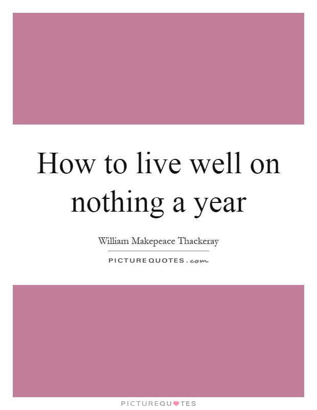 How to live well on nothing a year Picture Quote #1