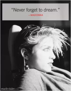 Never forget to dream Picture Quote #1