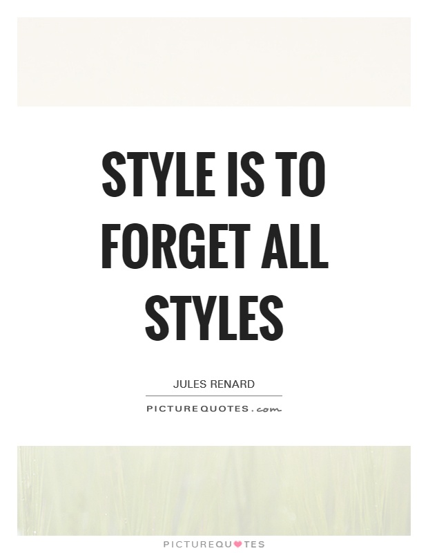 Style is to forget all styles Picture Quote #1