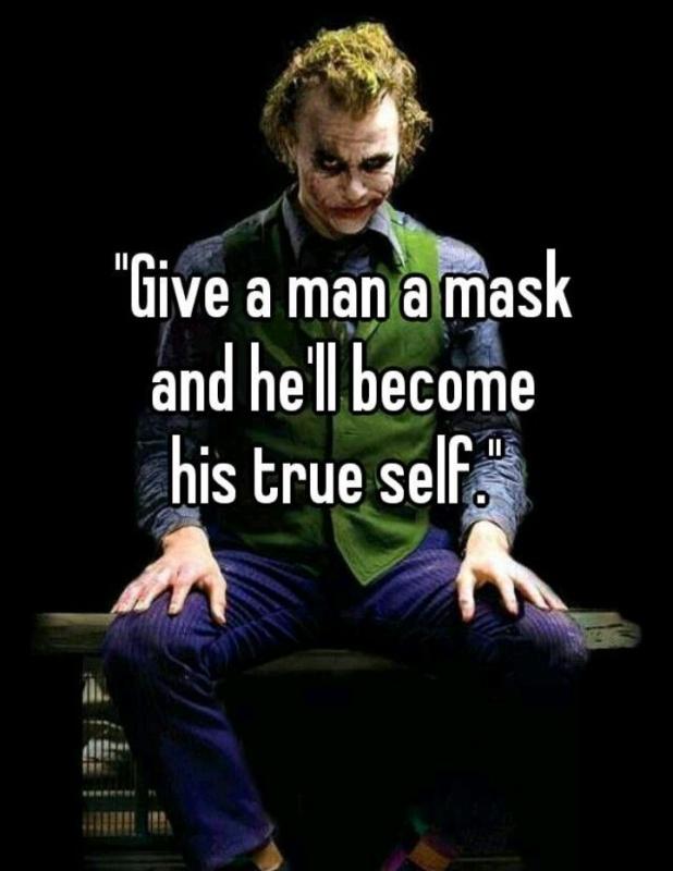 Give a man a mask and he’ll become his true self Picture Quote #1