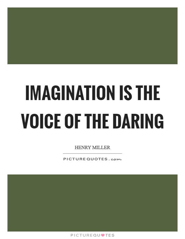 Imagination is the voice of the daring Picture Quote #1