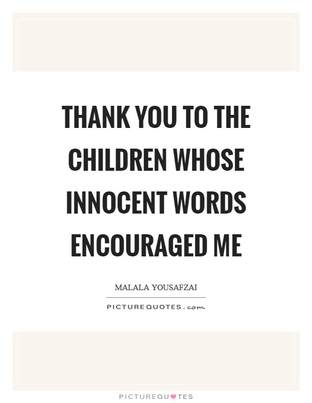 Thank you to the children whose innocent words encouraged me Picture Quote #1