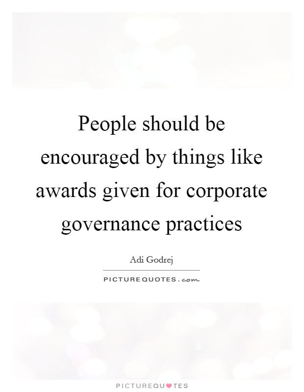 People should be encouraged by things like awards given for corporate governance practices Picture Quote #1