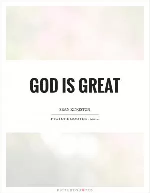 God is great Picture Quote #1