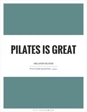 Pilates is great Picture Quote #1