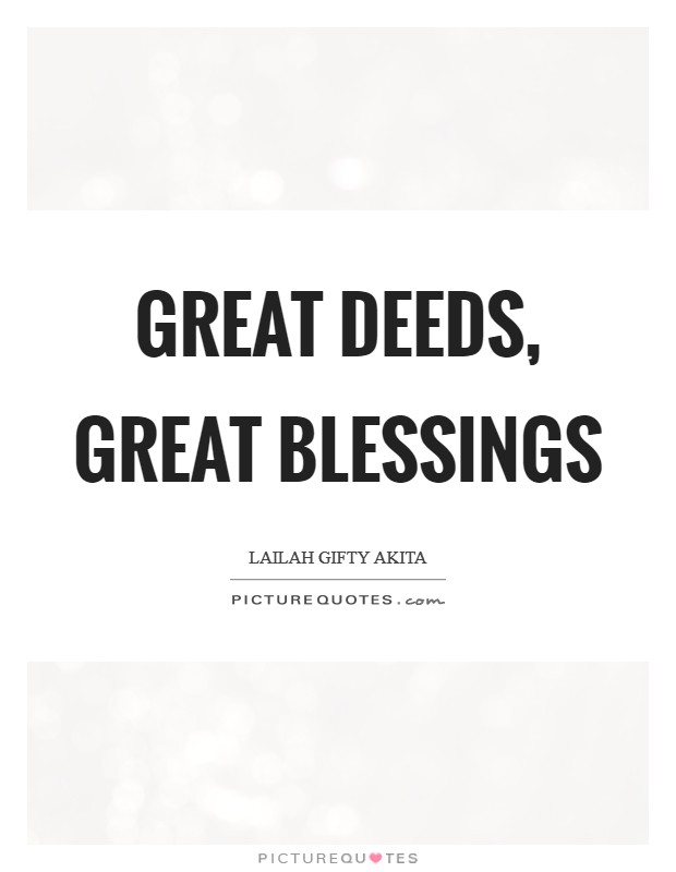 Great deeds, great blessings Picture Quote #1