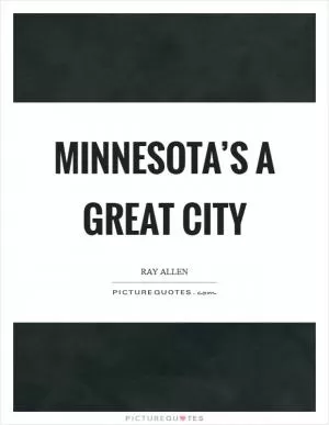 Minnesota’s a great city Picture Quote #1