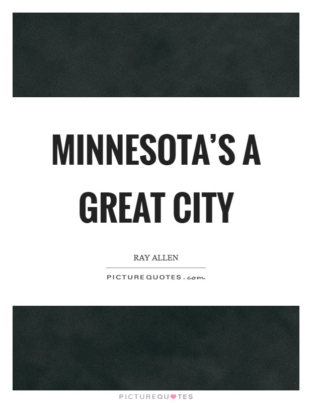 Minnesota's a great city Picture Quote #1